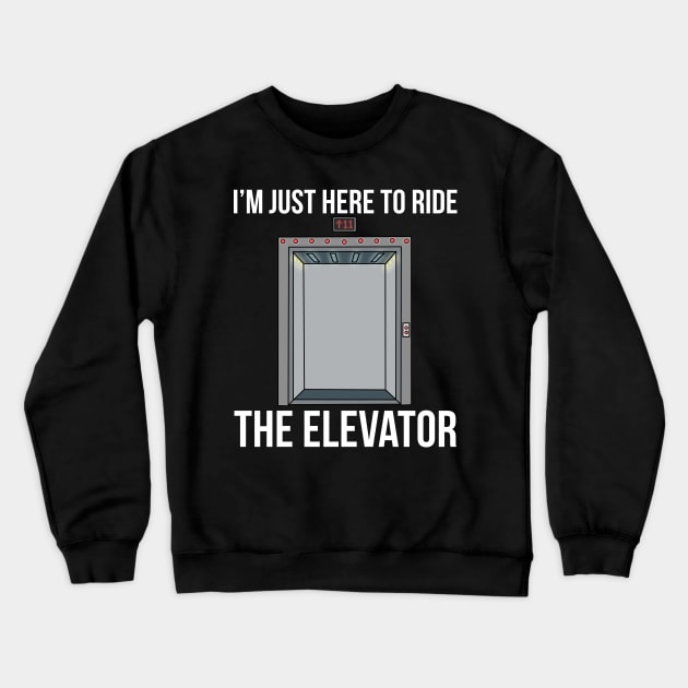 Elevator Mechanic Engineer Ride The Elevator Technician Elevator Crewneck Sweatshirt by PomegranatePower